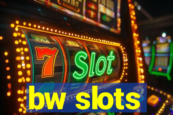 bw slots